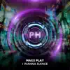Maxx Play - I Wanna Dance - Single